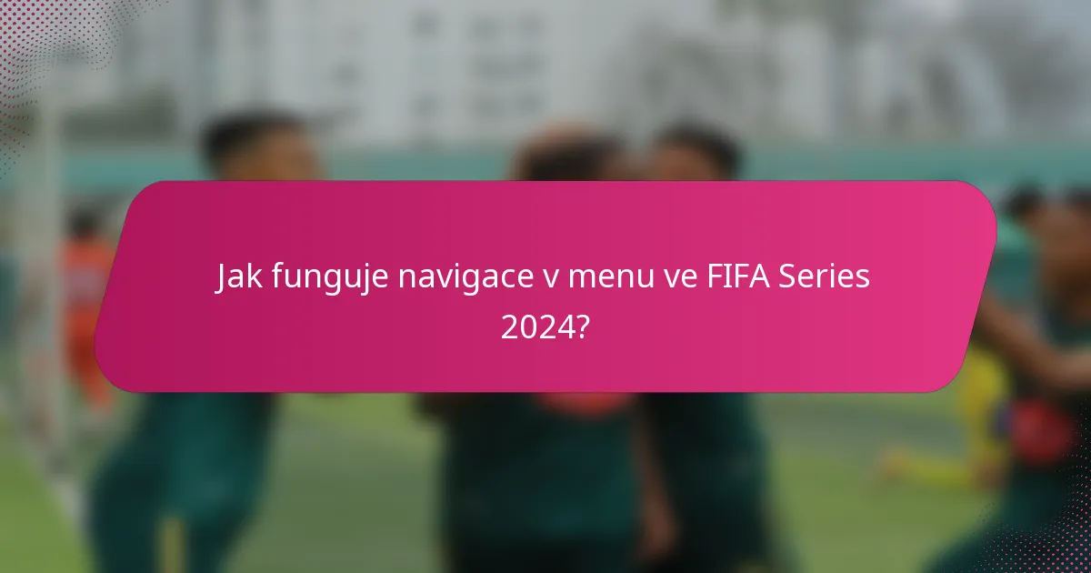 Jak funguje navigace v menu ve FIFA Series 2024?