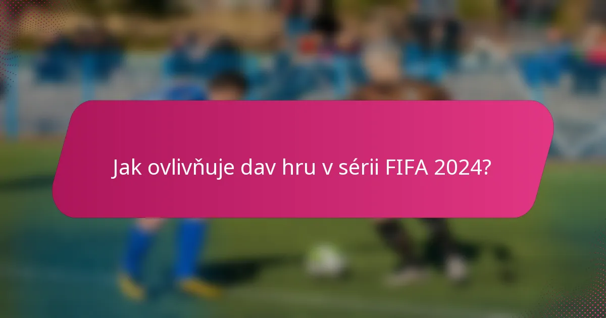Jak ovlivňuje dav hru v sérii FIFA 2024?