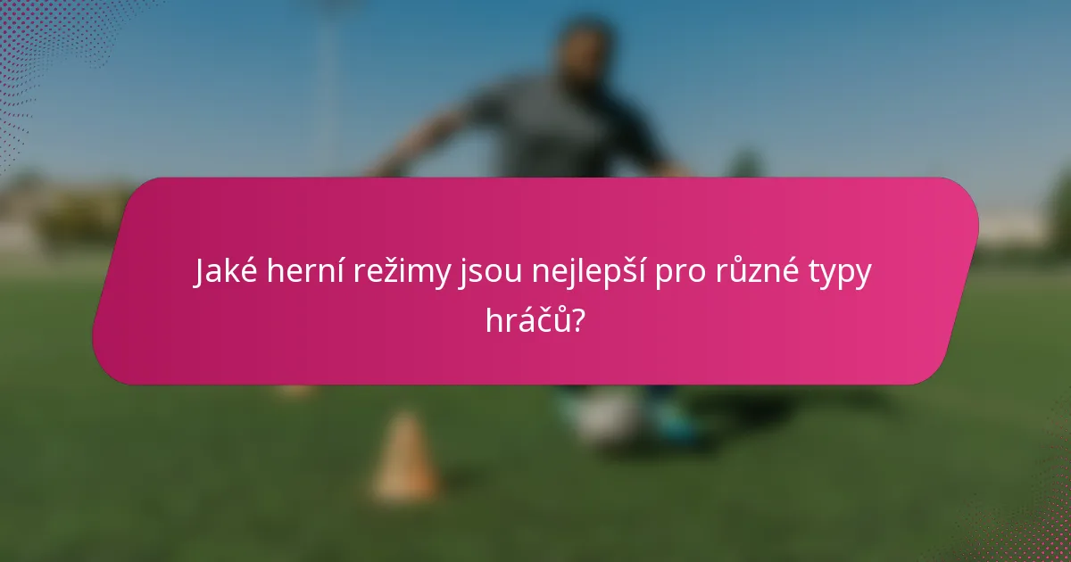 Jaké herní režimy jsou nejlepší pro různé typy hráčů?