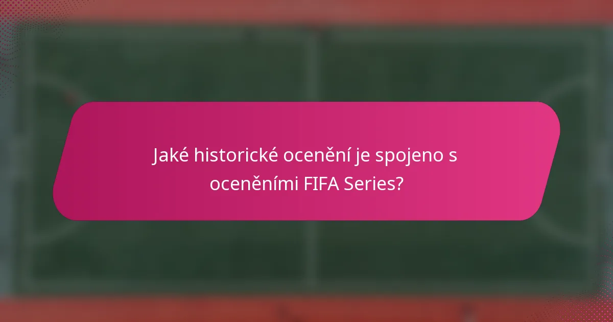 Jaké historické ocenění je spojeno s oceněními FIFA Series?