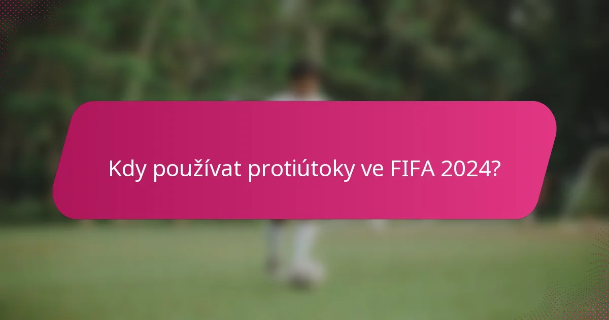 Kdy používat protiútoky ve FIFA 2024?